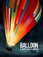 Prime Video: Balloon - Il vento della libertà