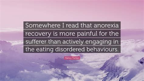 Nancy Tucker Quote Somewhere I Read That Anorexia Recovery Is More