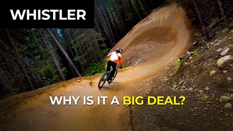 Why Is Whistler Bike Park Such A Big Freaking Deal Youtube
