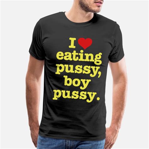 Shop Eating Boy Pussy T Shirts Online Spreadshirt