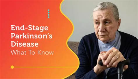 End Stage Parkinsons Disease What To Know Myparkinsonsteam