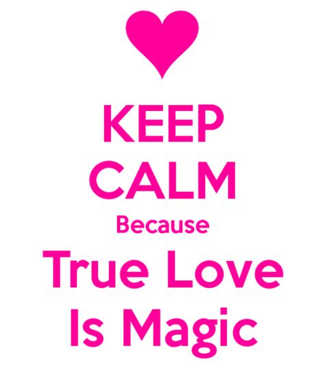 Keep Calm Because True Love Is Magic