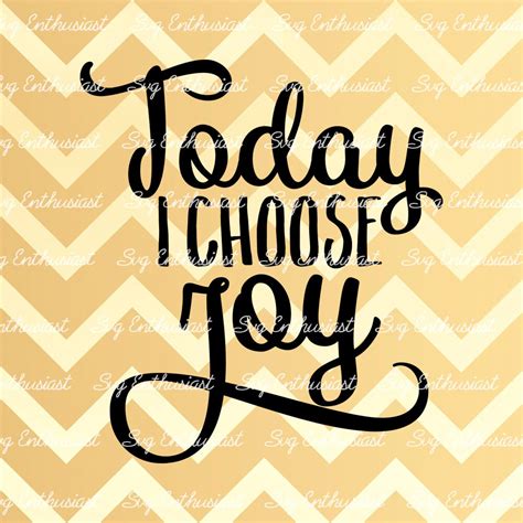 Today I Choose Joy Svg Joy Svg Joyful Svg Motivational Svg