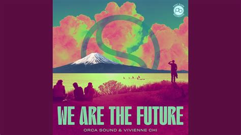 We Are The Future Extended Youtube