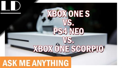 Xbox One S Vs Ps4 Neo Vs Xbox One Scorpio Ama 151 Youtube