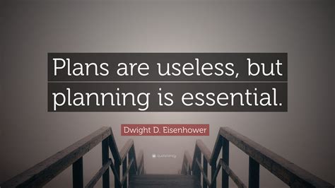 Dwight D Eisenhower Quote Plans Are Useless But Planning Is Essential
