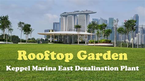 Keppel Marina East Desalination Plant Rooftop Garden Newly Opened