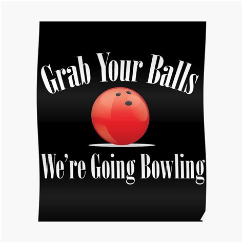 Tenpin Bowling Funny Design Grab Your Balls Were Going Bowling