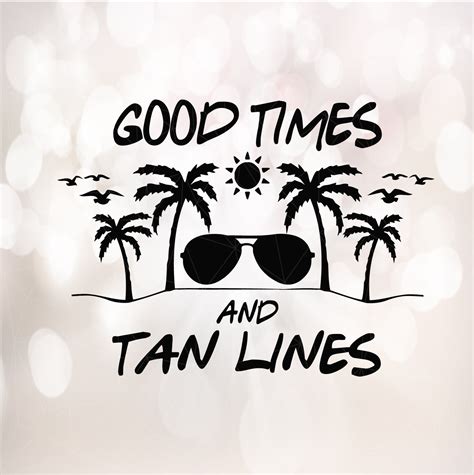 Good Times And Tan Lines Svg Dxf Eps Png Vector File Summer Etsy