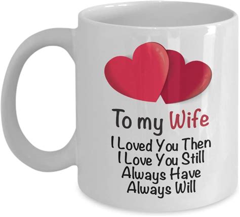 I Love My Wife Coffee Mug To My Wife I Loved You Then I Love You Still Best