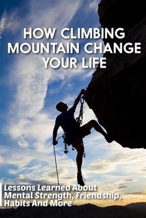 How Climbing Mountain Change Your Life Lessons Learned About Mental