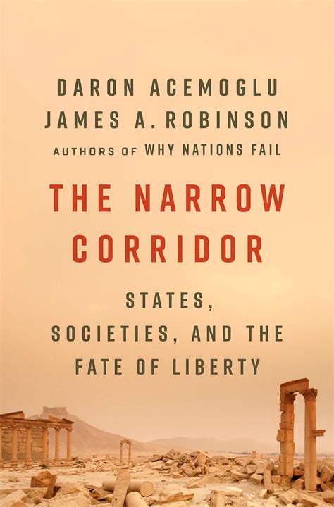 The Narrow Corridor States Societies And The Fate Of Liberty The