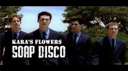 Kara's Flowers - Soap Disco (Music Video HighQuality) (520 Kbps) - YouTube