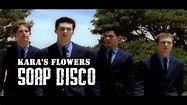 Kara's Flowers - Soap Disco (Music Video HighQuality) (520 Kbps) - YouTube