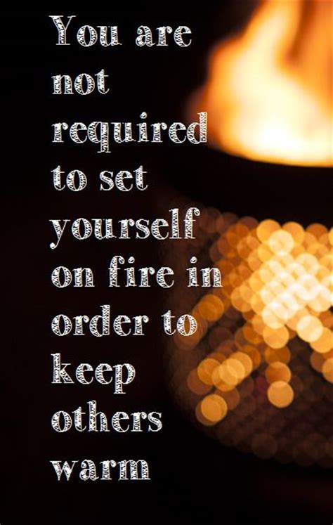 Check spelling or type a new query. You are not required to set yourself on fire in order to ...