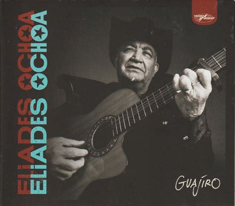 Eliades Ochoa Guajiro World Written In Music