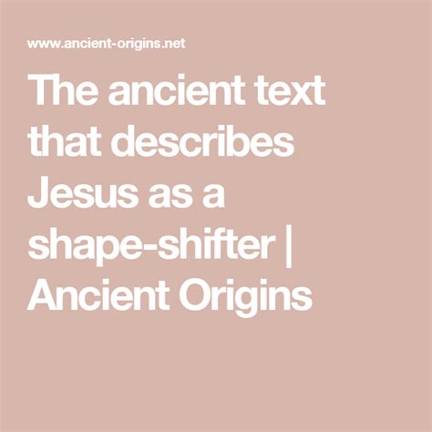 The Ancient Text That Describes Jesus As A Shapeshifter Shapeshifter