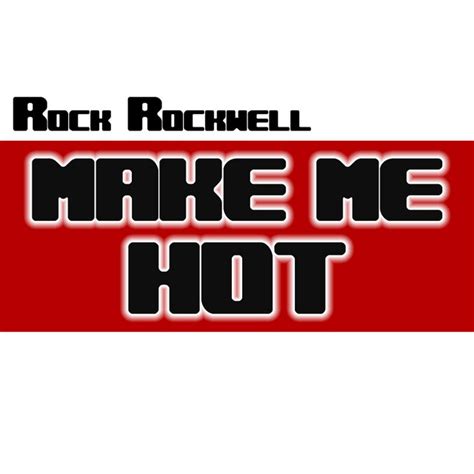 Make Me Hot Sex Mix Song By Rock Rockwell Spotify