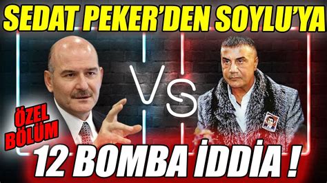 Sedat Peker den Süleyman Soylu ya 12 İDDİA 5 BÖLÜM YouTube