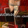 Pedro Aznar | Quebrado | Fonarte Latino