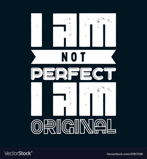 I Am Not Perfect Am Original Royalty Free Vector Image