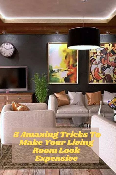 5 Amazing Tricks To Make Your Living Room Look Expensive Living Room
