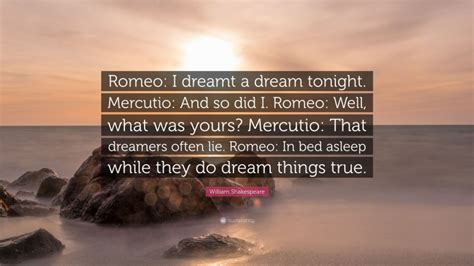 William Shakespeare Quote “romeo I Dreamt A Dream Tonight Mercutio