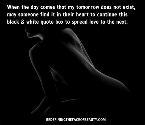 I think it's because it was an emotional story, and emotions come through much stronger in black and white. Redefining the Face Of Beauty : QUOTE BOX