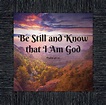 Be Still and Know I Am God, Psalms 46:10, Bible Verse Wall Art ...