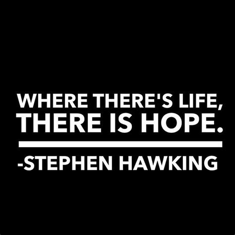 Where Theres Life Theres Hope Stephen Hawking