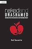 Naked And Unashamed A Guide To The Necessary Work Of Christian