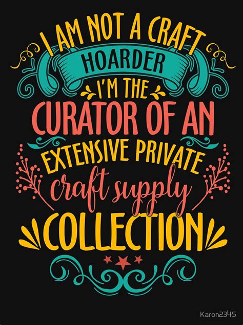 Im Not A Craft Hoarder Im The Curator Essential T Shirt By Karon2345