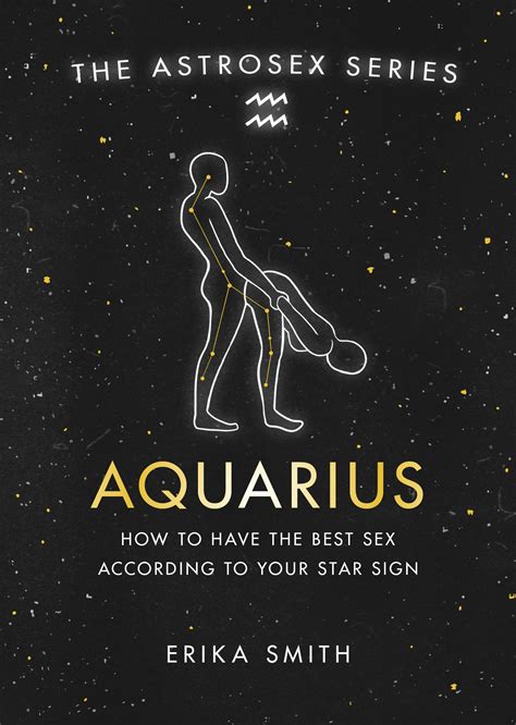 Astrosex Aquarius How To Have The Best Sex According To Your Star Sign By Erika W Smith