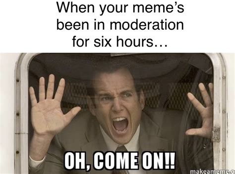 the best moderation memes memedroid