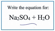 Equation for Na2SO4 + H2O (Sodium sulfate + Water) - YouTube