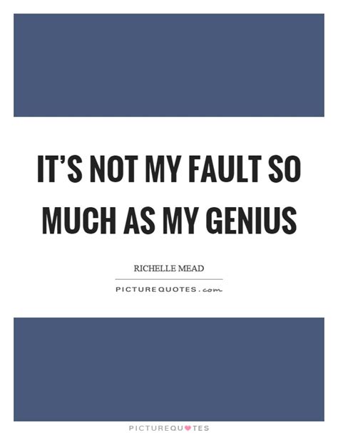 And i know this happens because i #19. Fault Quotes | Fault Sayings | Fault Picture Quotes