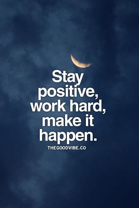 Stay Positive Work Hard Make It Happen Staying