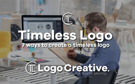 7 Ways To Create A Timeless Logo Logo Design