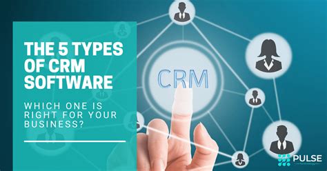 5 Types Of Crm Software Which Is Right For Your Business