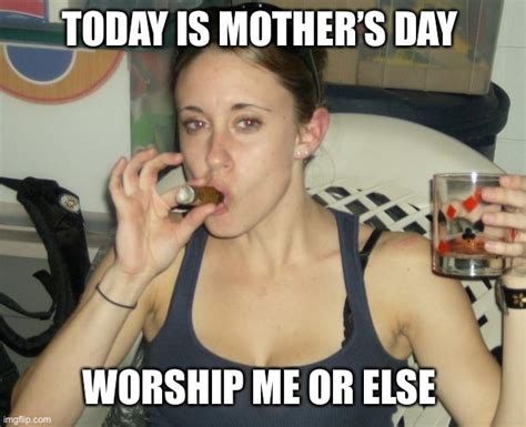 Casey Anthony Mother S Day Imgflip