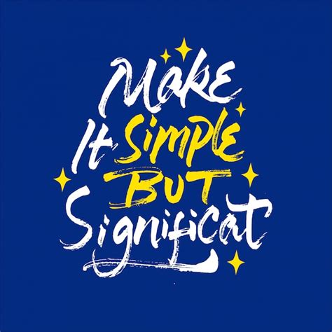 Premium Vector Make It Simple But Significant Lettering Motivational