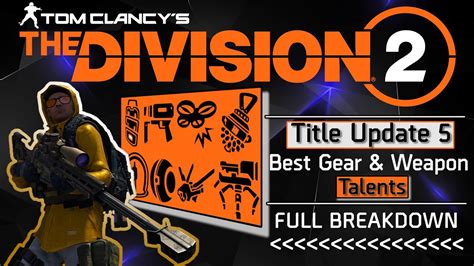 The Division 2 Best Gear And Weapon Talents For Title Update 5 Youtube