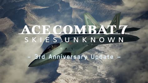 Ace Combat 7 Skies Unknown 3rd Anniversary Free Update Youtube