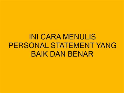 Ini Cara Menulis Personal Statement Yang Baik Dan Benar