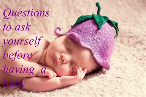 Questions To Ask Yourself Before Having A Baby