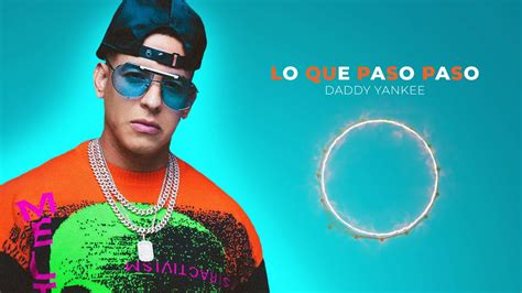 Lo Que Paso Paso Daddy Yankee Audio Youtube