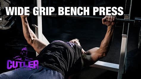 Wide Grip Bench Press Cutler Nutrition Youtube