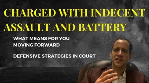 What To Expect When Facing An Indecent Assault And Battery Charge In