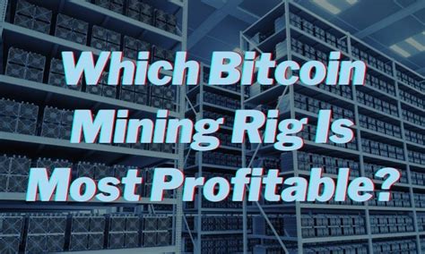 The rising bitcoin value has made more people interested in this cryptocurrency. Which Bitcoin Mining Rig Is Most Profitable? - Bitcoin ...