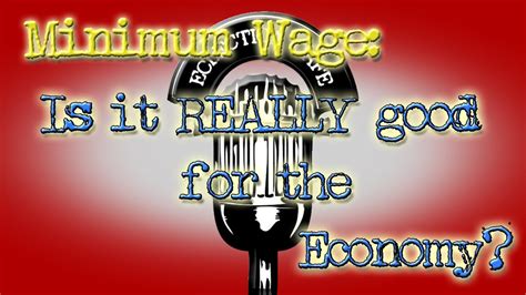 Raising Minimum Wage Is It Really Good For The Econony Youtube